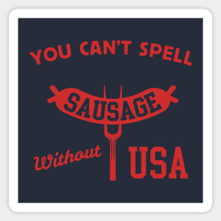 You Can't Spell Sausage Without USA - 4th of July BBQ Sticker